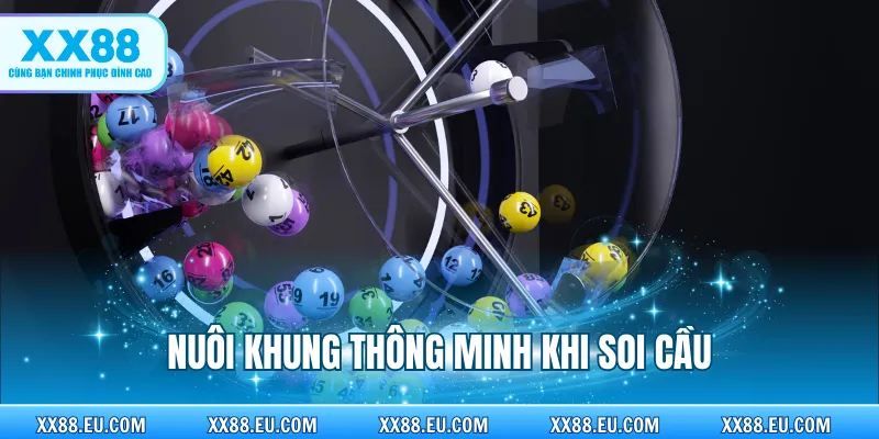 Nuôi khung thông minh khi soi cầu
